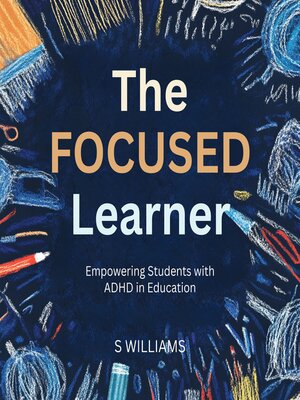 cover image of The Focused Learner
